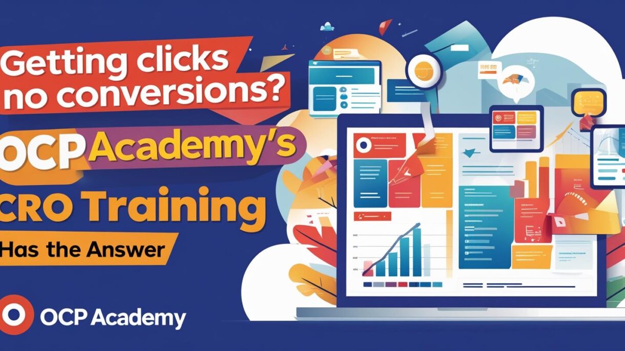 Getting Clicks But No Conversions? OCP Academy’s CRO Training Has the Answer