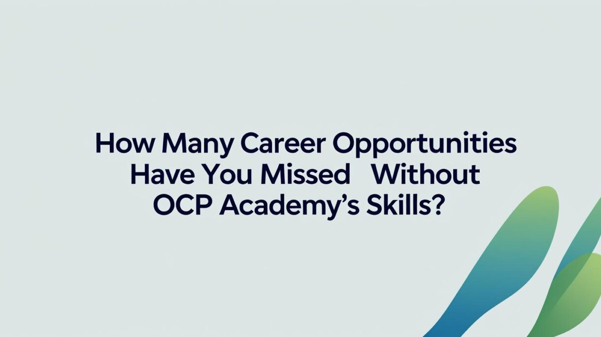 How Many Career Opportunities Have You Missed Without OCP Academy’s Skills?