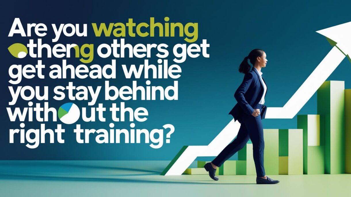 Are You Watching Others Get Ahead While You Stay Behind Without the Right Training?