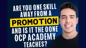 Are You One Skill Away from a Promotion – and Is It the One OCP Academy Teaches?