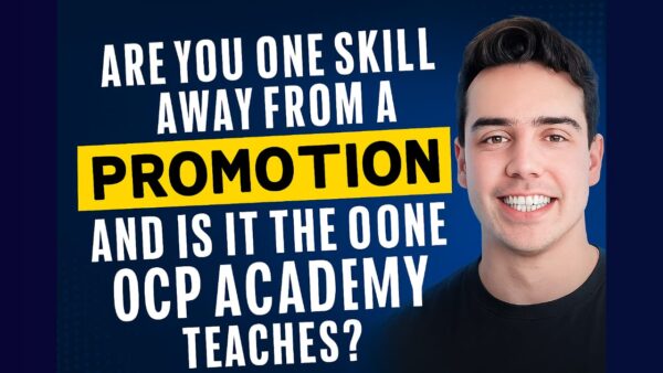 Are You One Skill Away from a Promotion – and Is It the One OCP Academy Teaches?