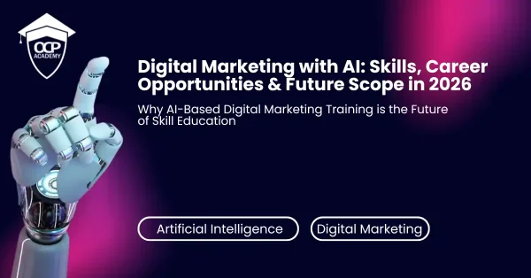 Digital Marketing with AI concept showing future marketing technology and AI-driven career growth by OCP Academy