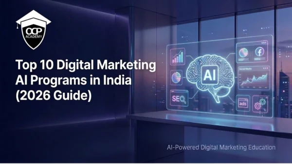 AI digital marketing course India programs comparison for 2026 including OCP Academy and other leading institutes